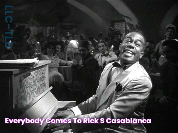 Everybody Comes To Rick's Casablanca