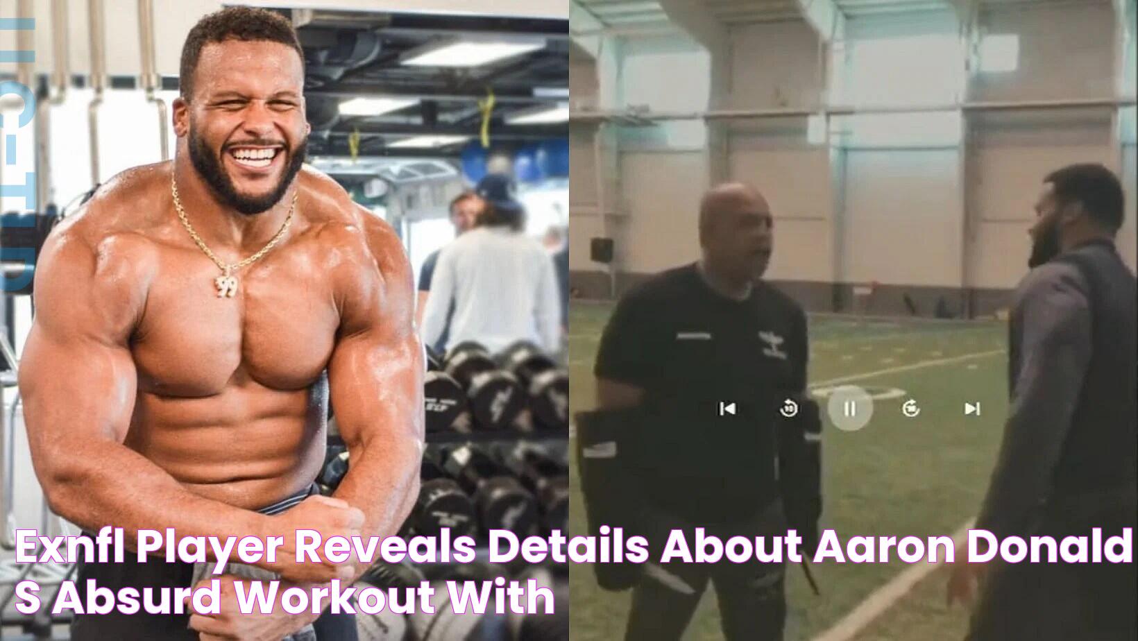 ExNFL player reveals details about Aaron Donald’s absurd workout with