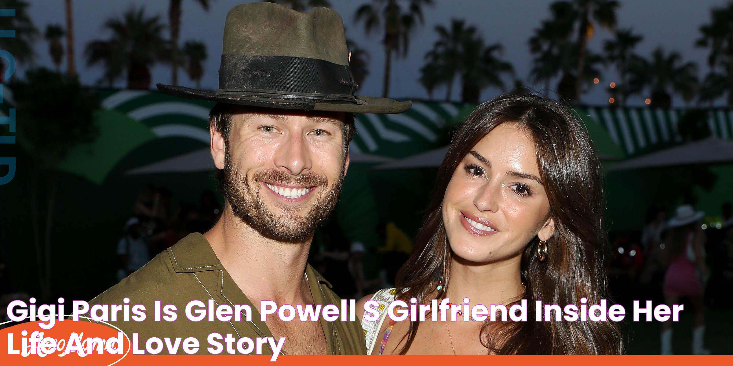 Gigi Paris Is Glen Powell’s Girlfriend Inside Her Life and Love Story