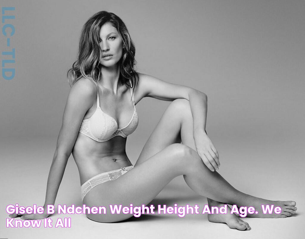 Gisele Bündchen weight, height and age. We know it all!