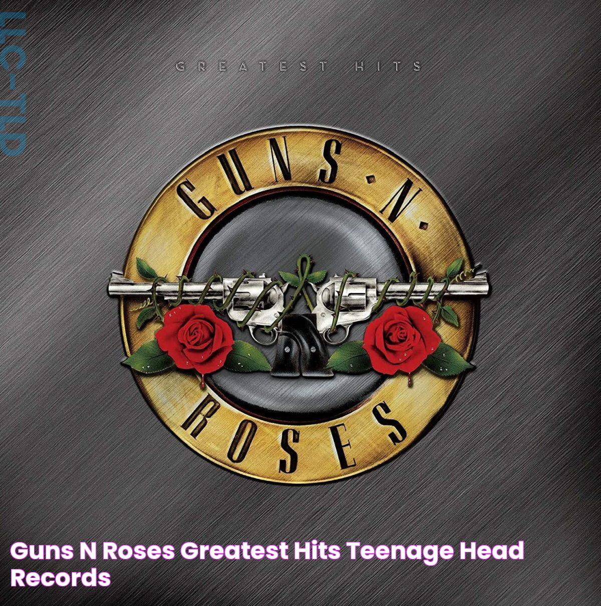 Guns N Roses Greatest Hits Teenage Head Records