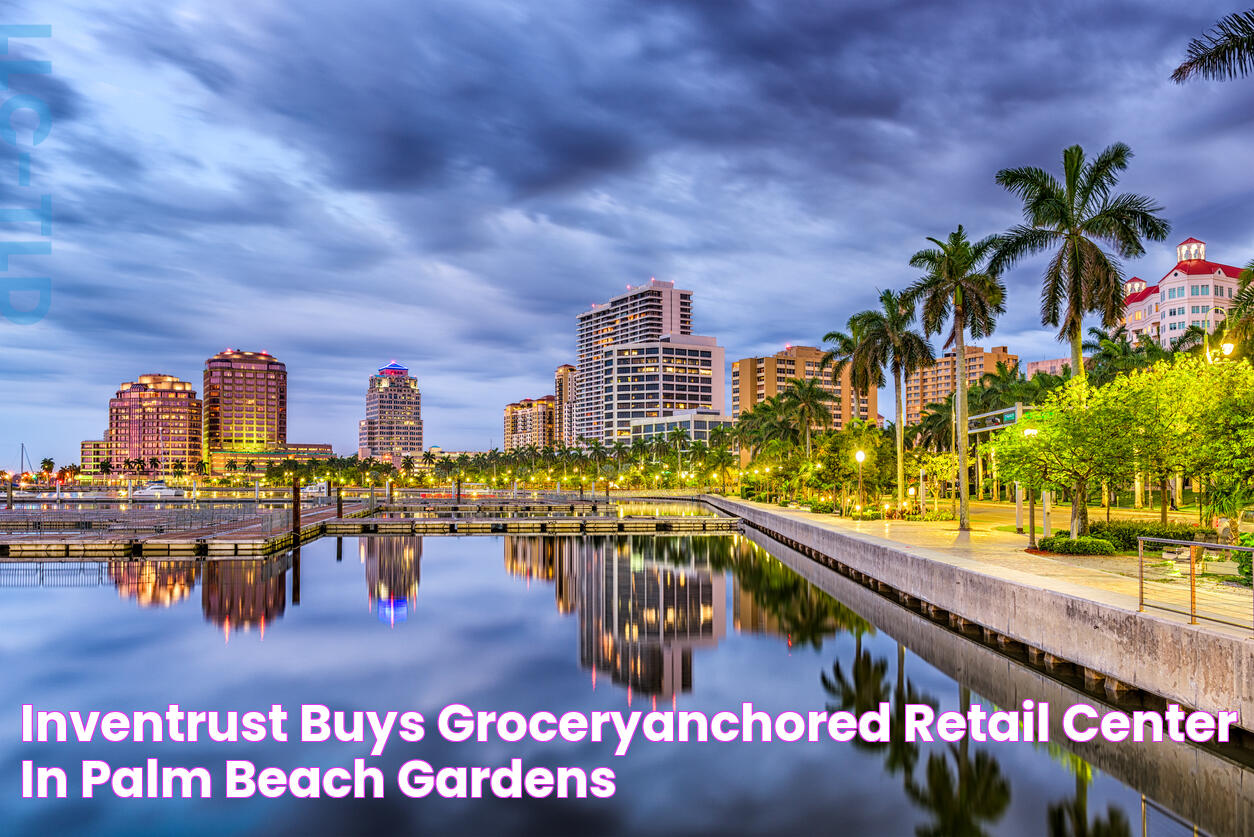 InvenTrust Buys GroceryAnchored Retail Center in Palm Beach Gardens