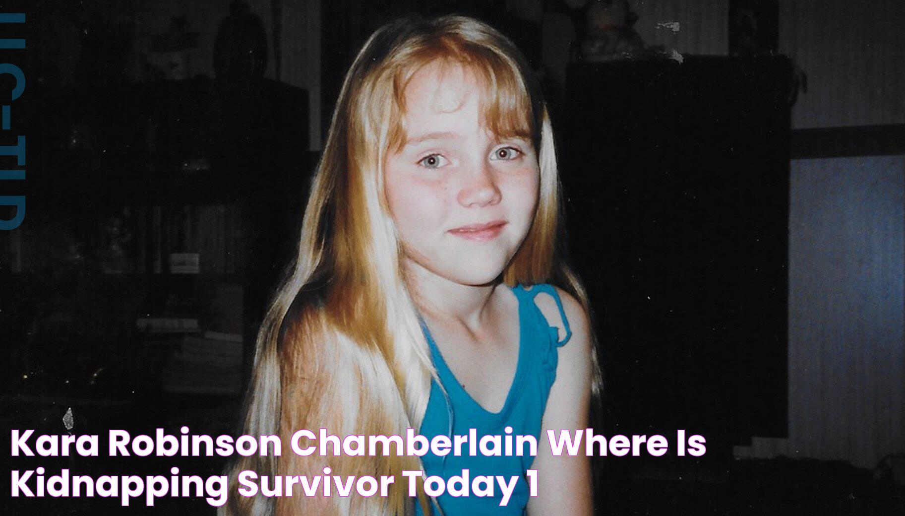 Kara Robinson Chamberlain Where is Kidnapping Survivor Today?