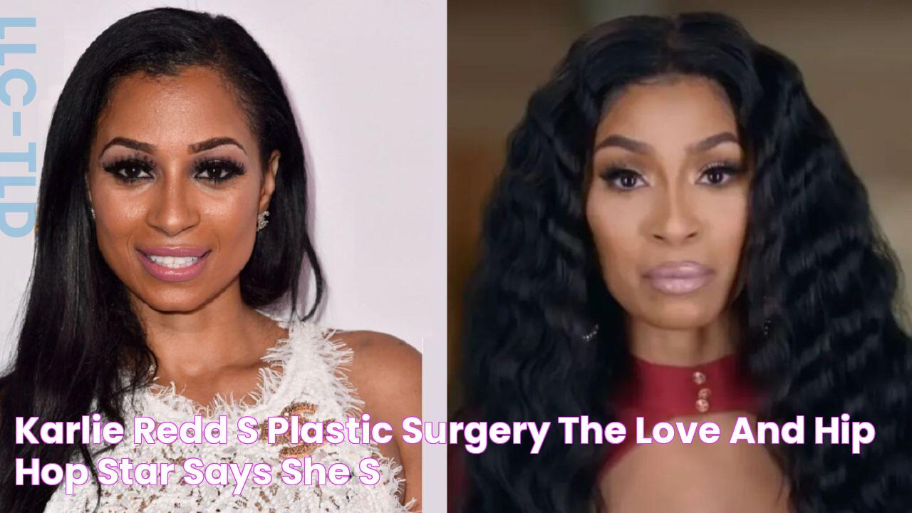 Karlie Redd's Plastic Surgery The Love and Hip Hop Star Says She's