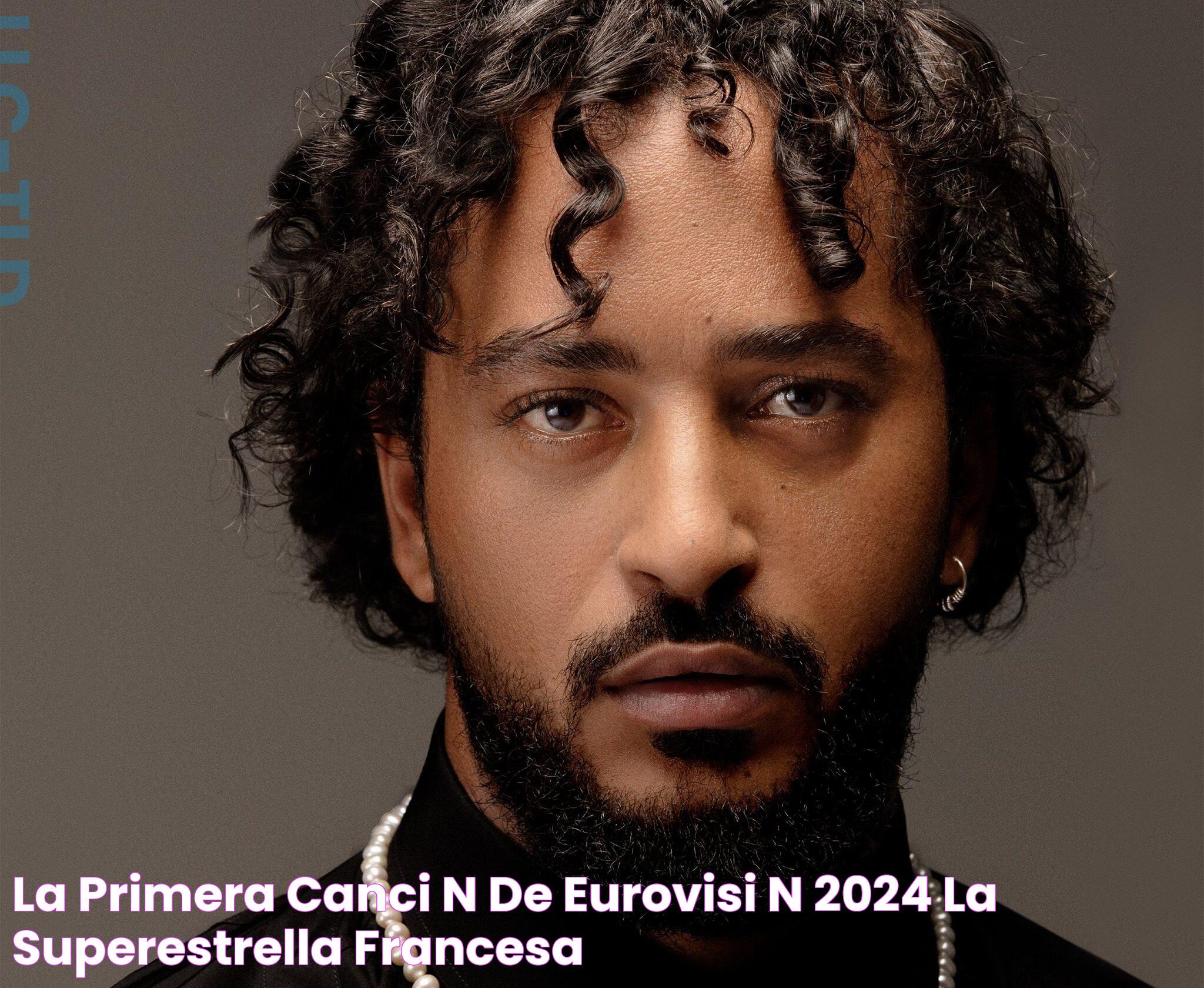 La primera canción de Eurovisión 2024 La superestrella francesa