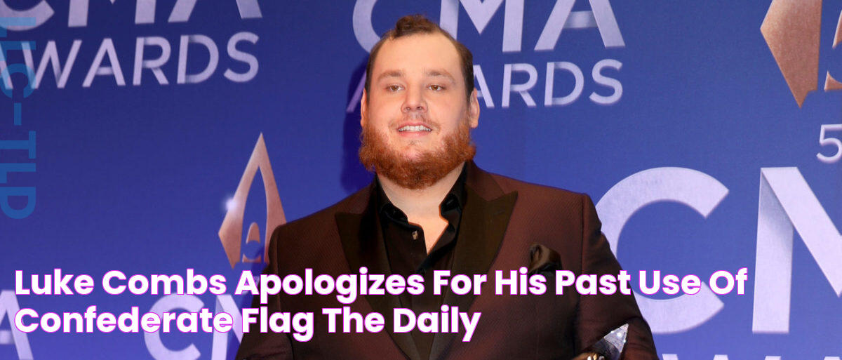 Luke Combs Apologizes For His Past Use Of Confederate Flag The Daily