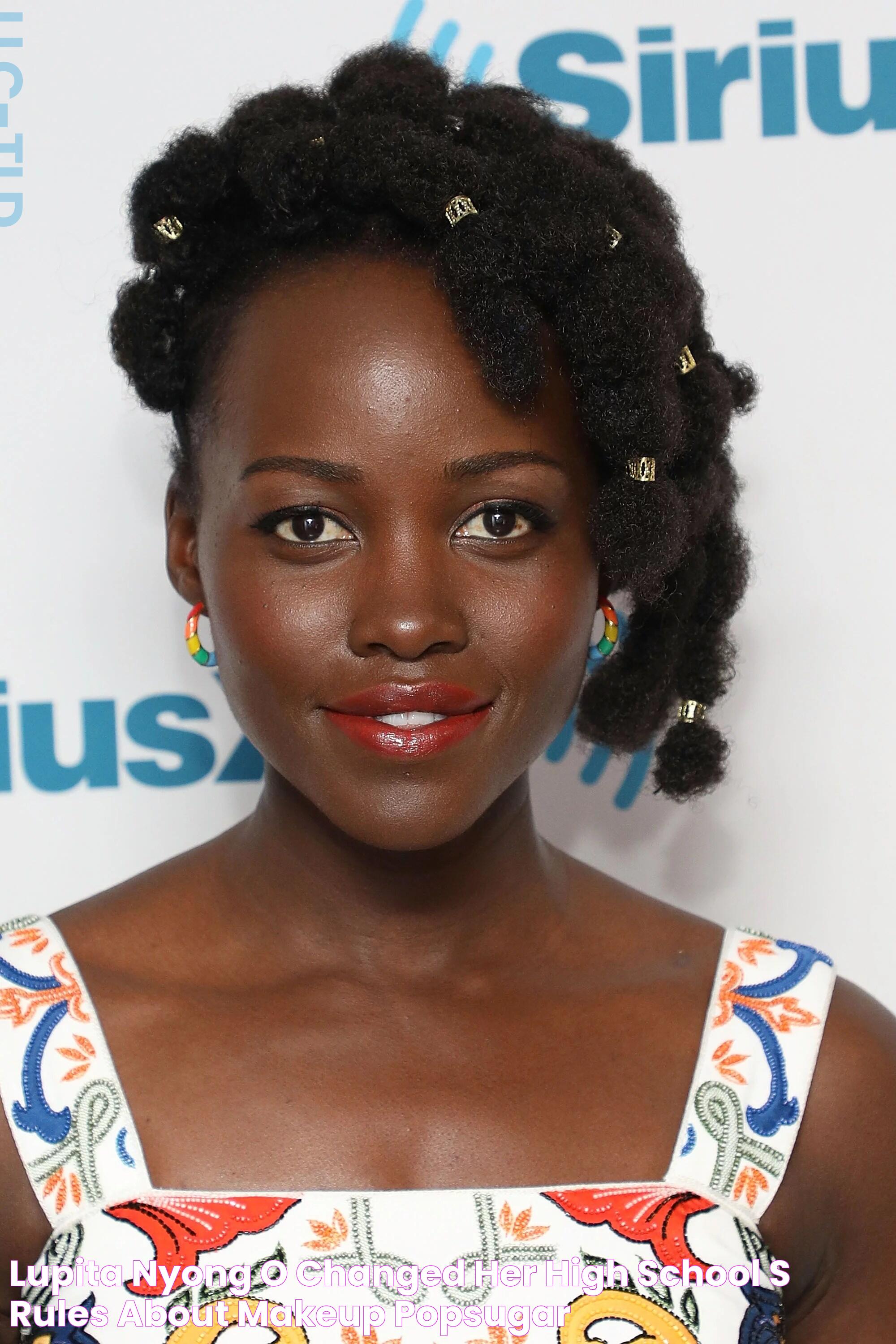 Lupita Nyong'o Changed Her High School's Rules About Makeup POPSUGAR