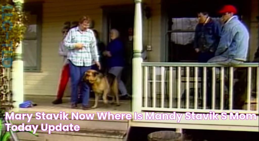 Mary Stavik Now Where is Mandy Stavik's Mom Today? Update