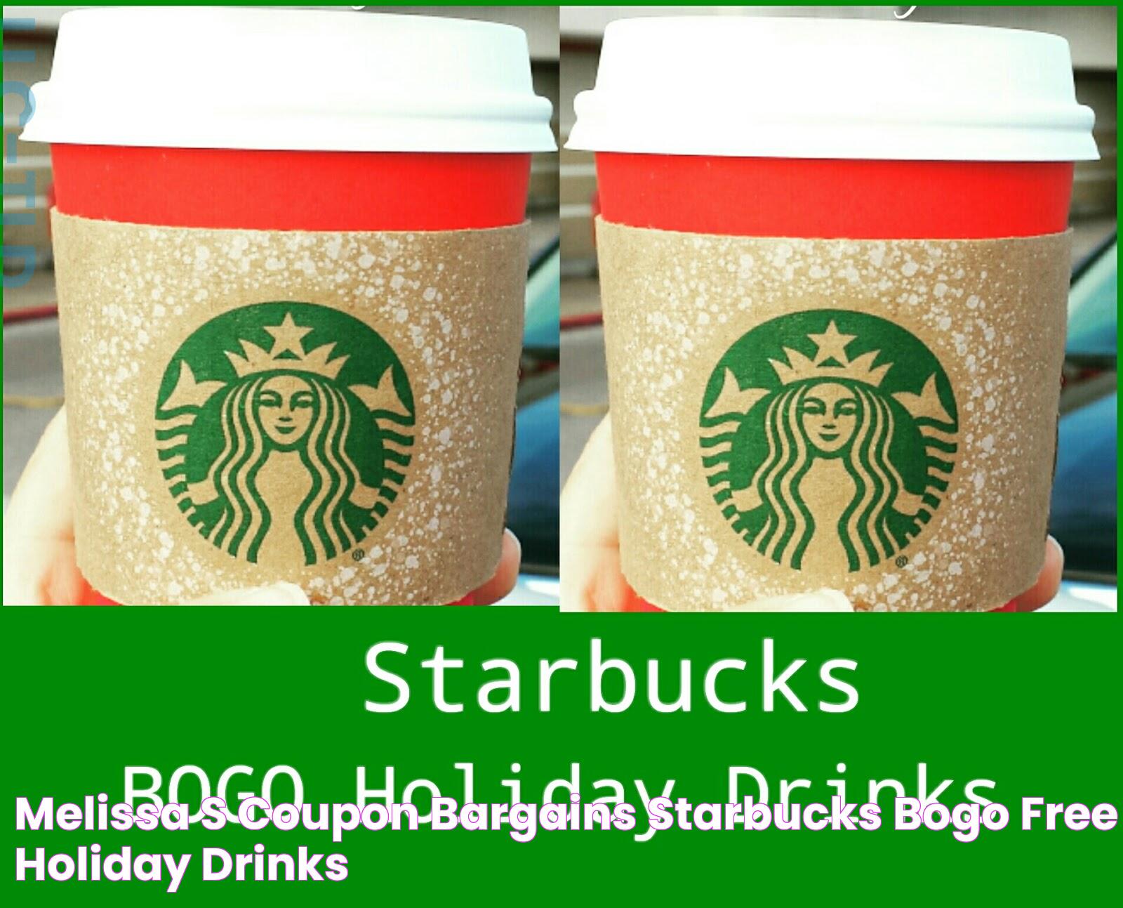 Melissa's Coupon Bargains Starbucks BOGO Free Holiday Drinks!