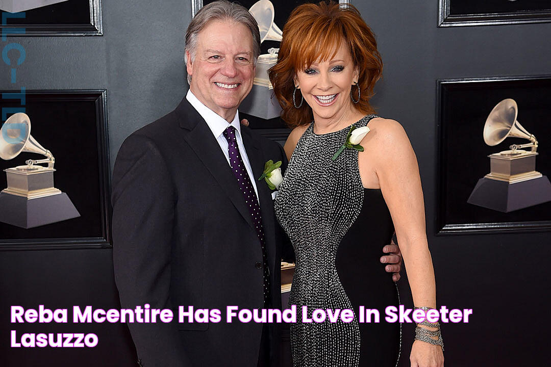 Reba McEntire Has Found Love in Skeeter Lasuzzo