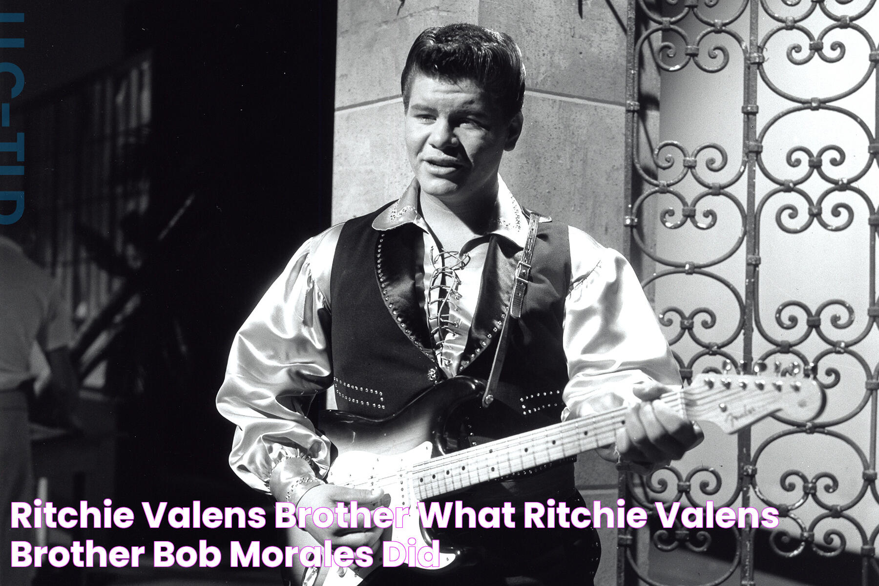 Ritchie Valens Brother What Ritchie Valens Brother Bob Morales Did