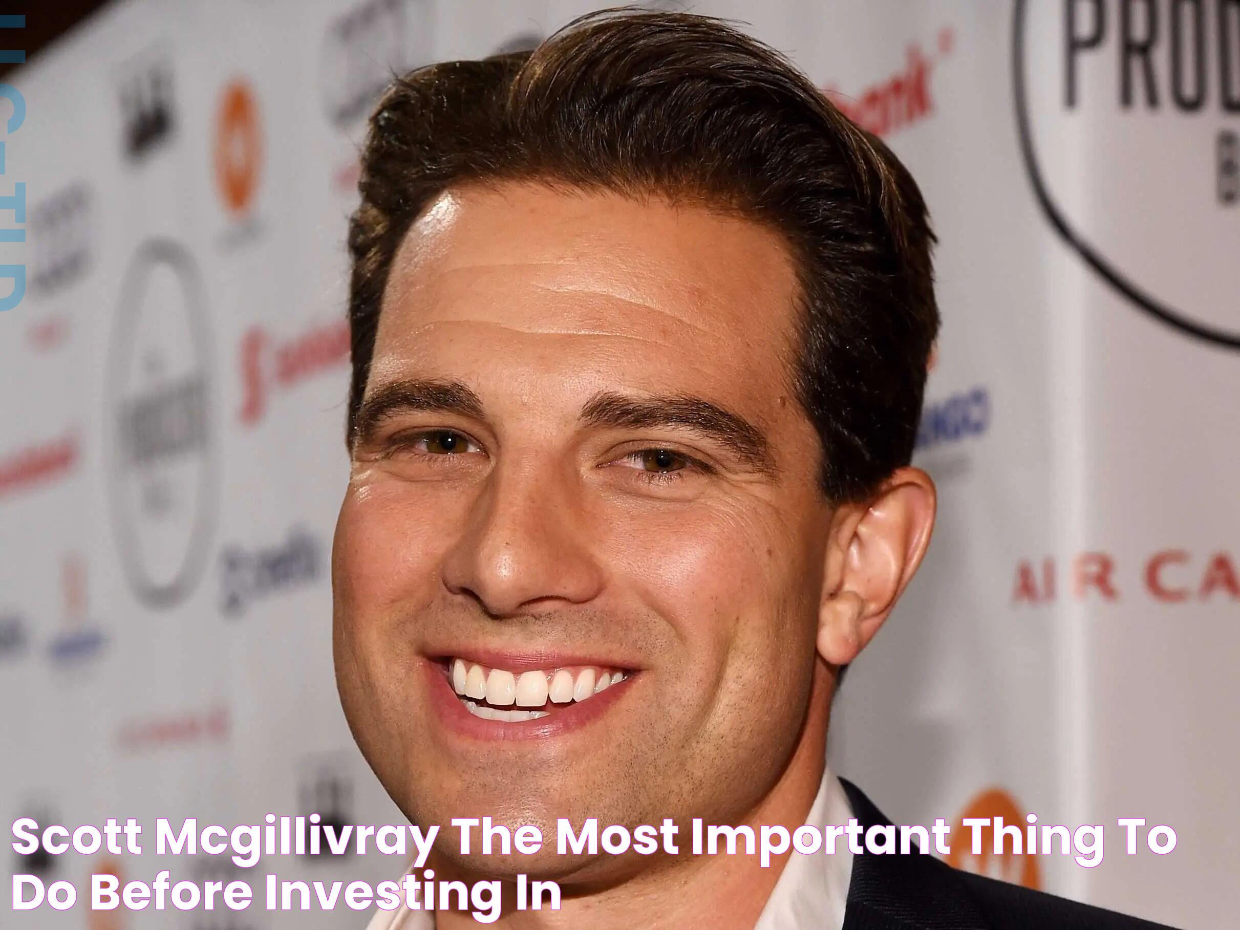 Scott McGillivray The most important thing to do before investing in