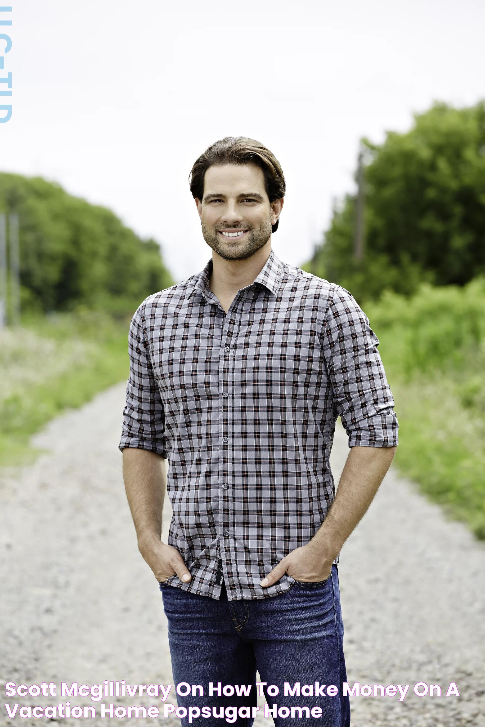 Scott McGillivray on How to Make Money on a Vacation Home POPSUGAR Home