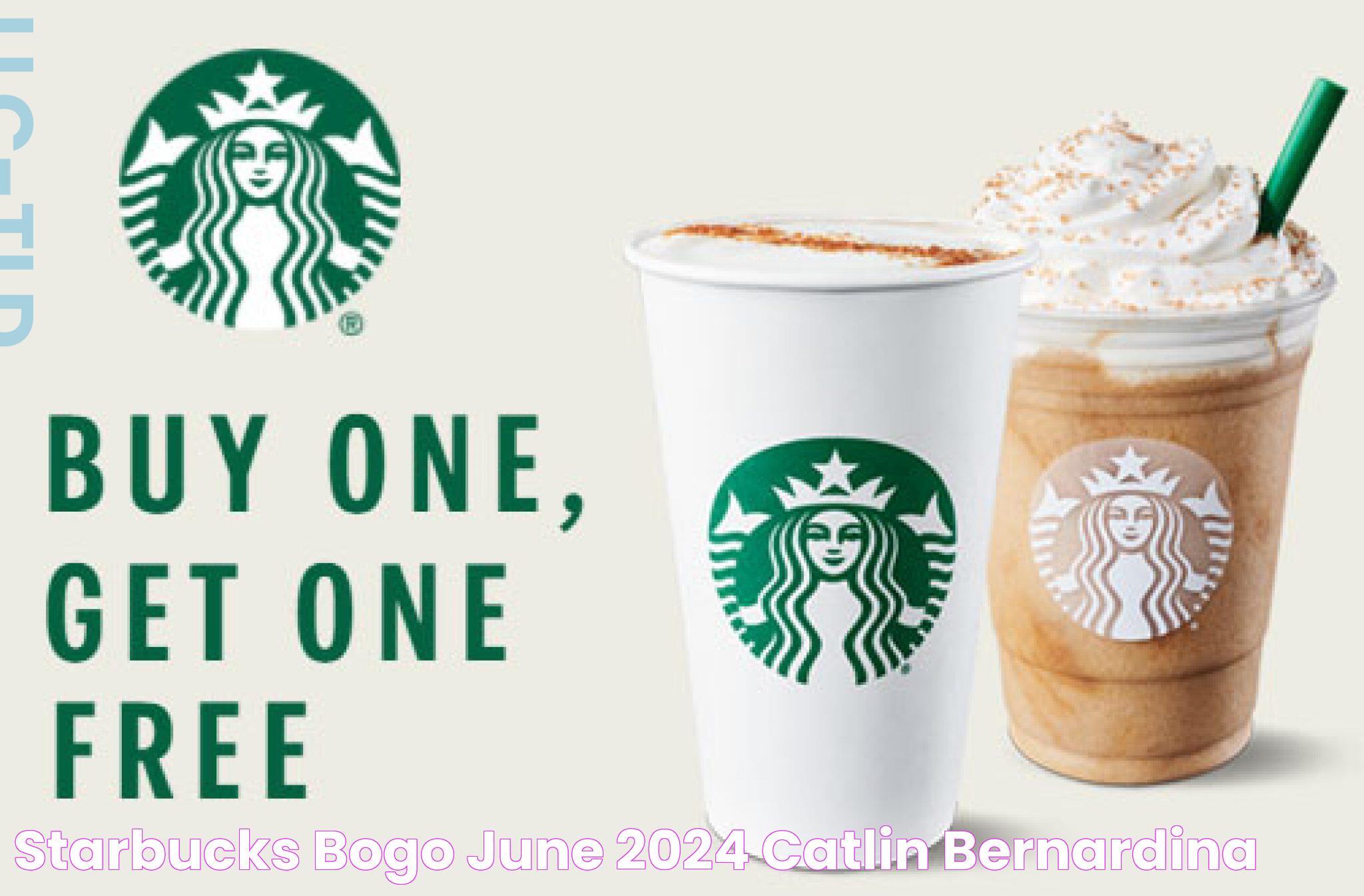 Starbucks Bogo June 2024 Catlin Bernardina