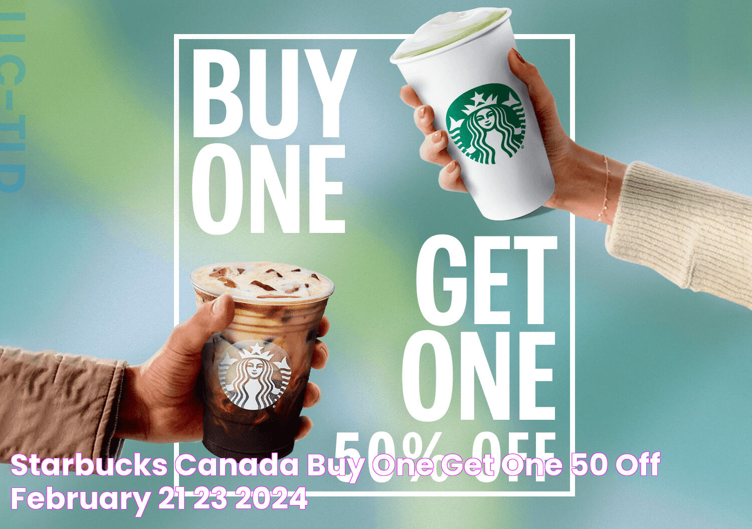 Starbucks Canada Buy One, Get One 50 OFF February 21 23, 2024