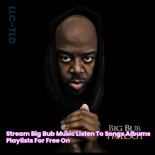 Stream Big Bub music Listen to songs, albums, playlists for free on