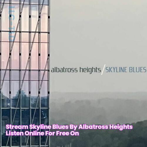 Stream Skyline Blues by Albatross Heights Listen online for free on