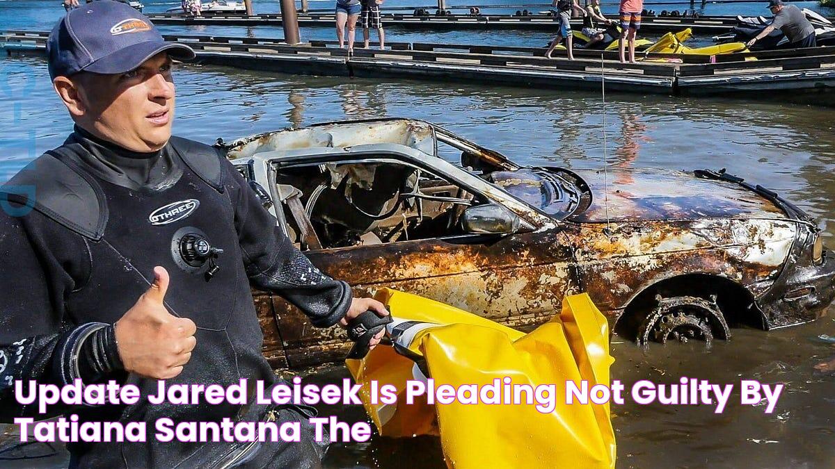 UPDATE Jared Leisek is Pleading Not Guilty by Tatiana Santana The