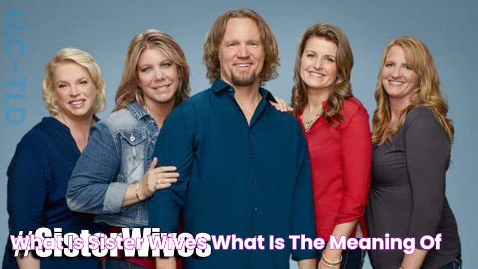 What is Sister Wives? ⋆ What is the meaning of