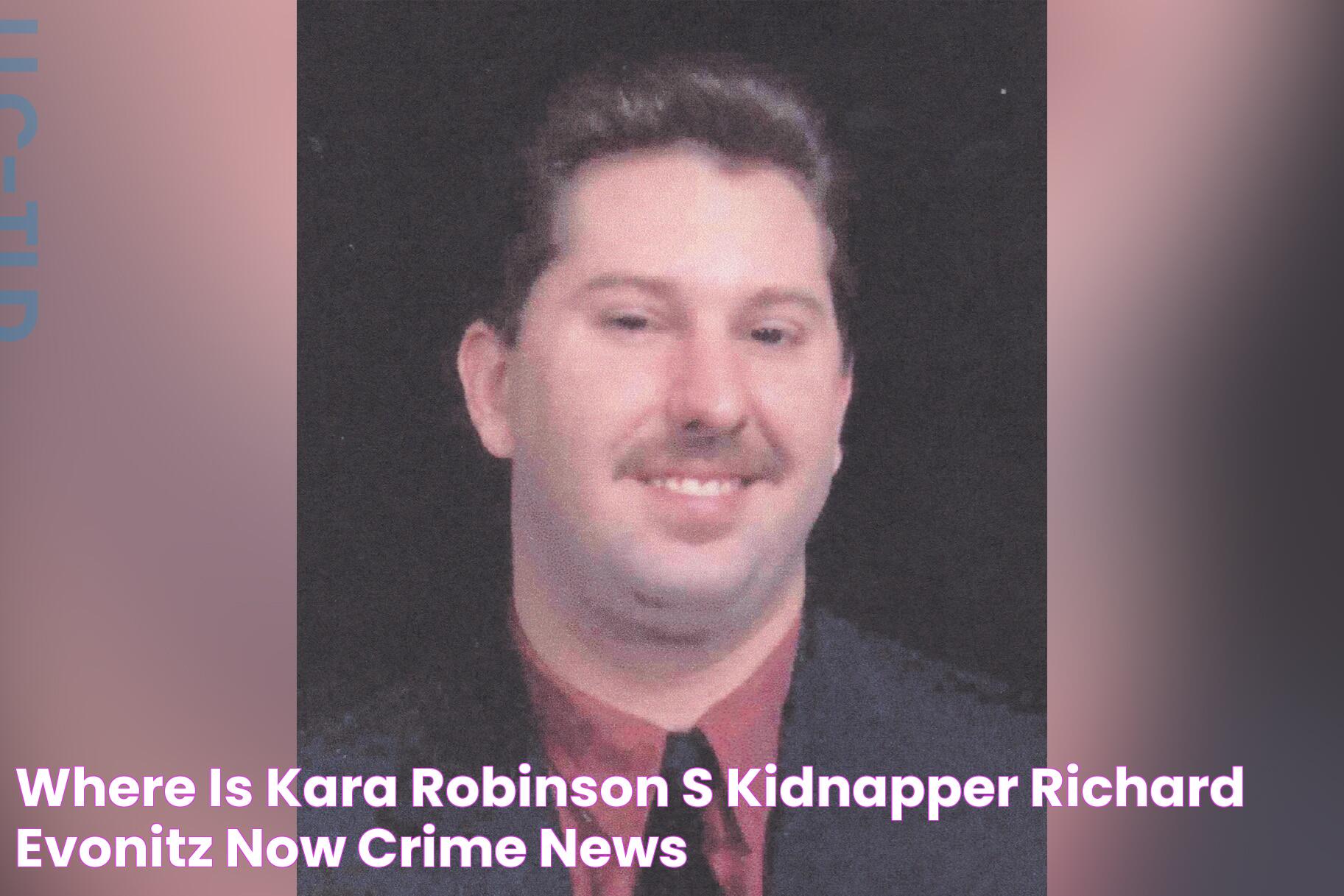 Where Is Kara Robinson’s Kidnapper Richard Evonitz Now? Crime News