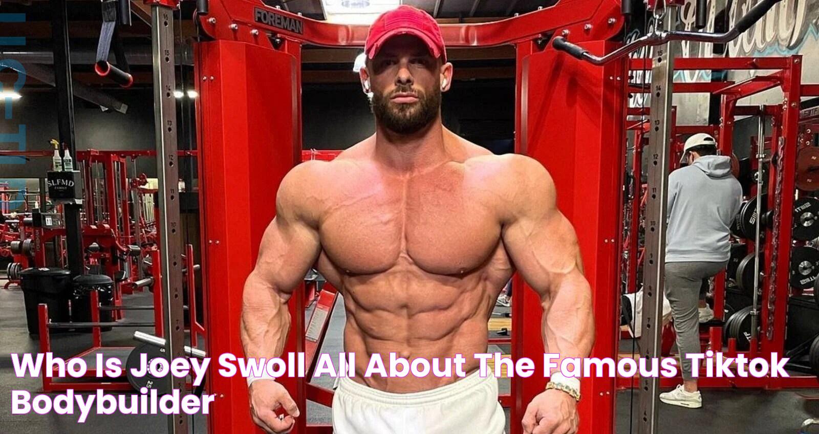 Who is Joey Swoll? All about the famous TikTok bodybuilder