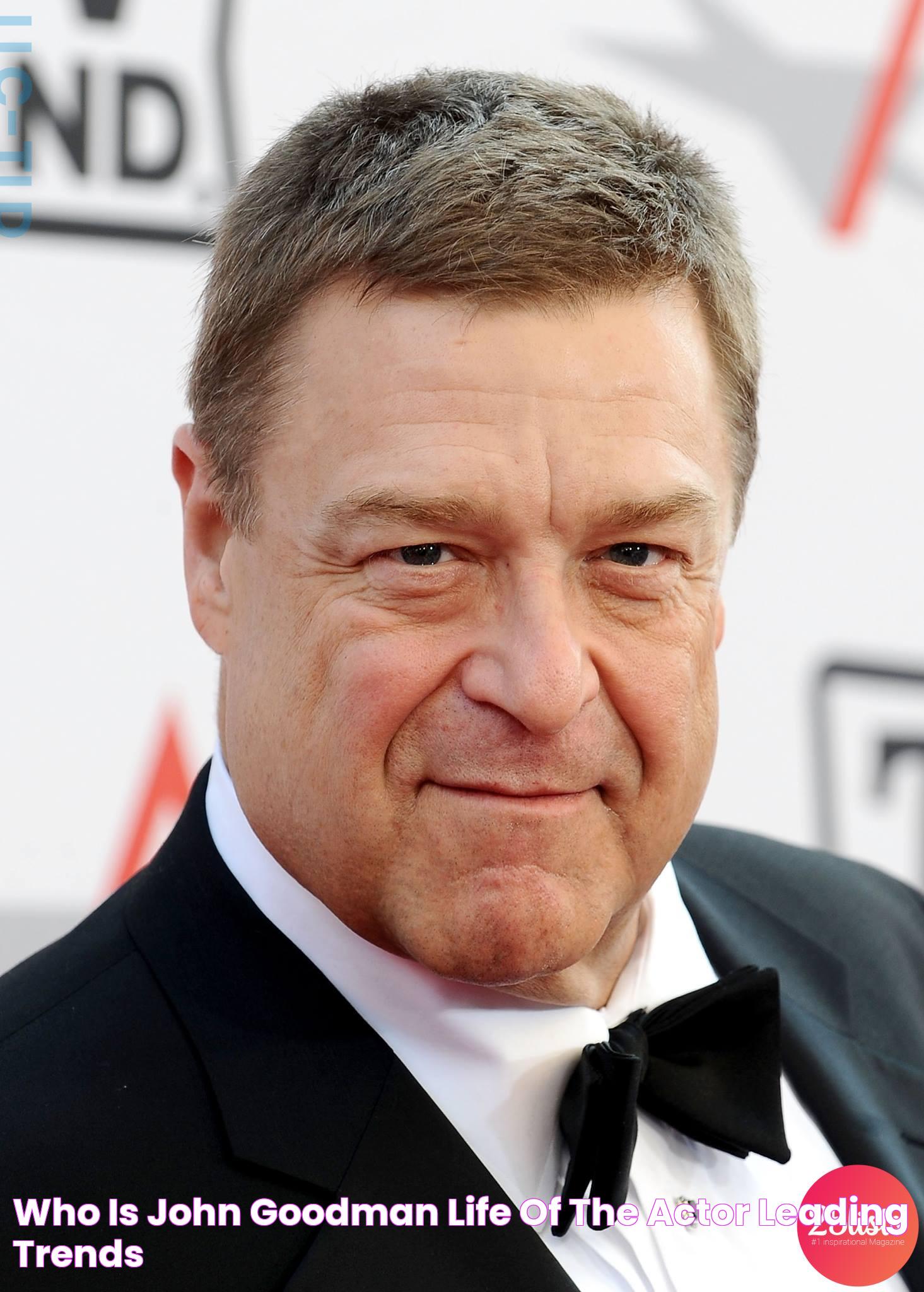 Who is John Goodman life of the actor Leading Trends