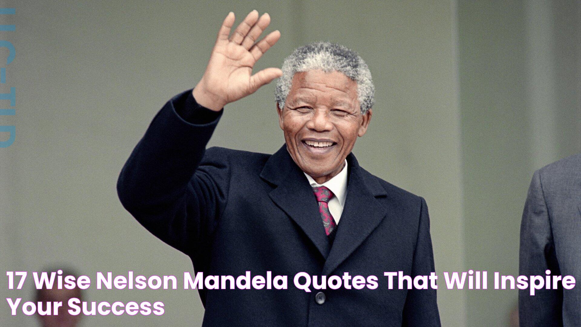 17 Wise Nelson Mandela Quotes That Will Inspire Your Success