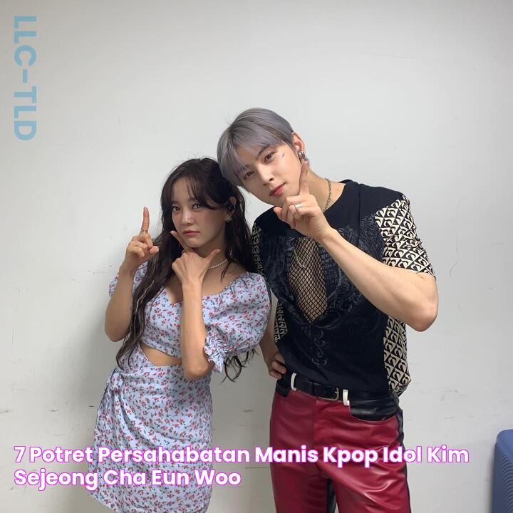 7 Potret Persahabatan Manis Kpop Idol Kim Sejeong & Cha Eun Woo