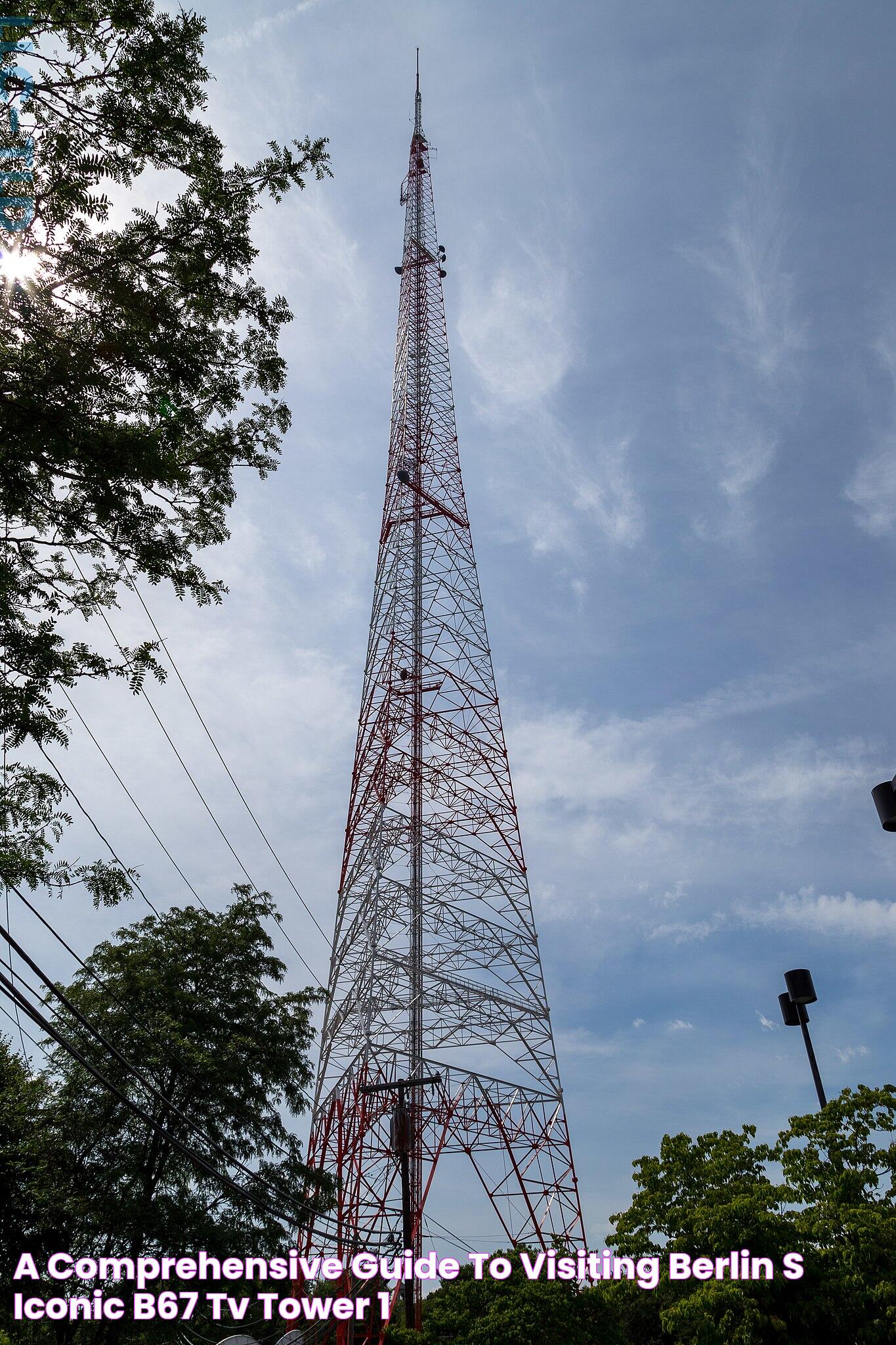 A Comprehensive Guide to Visiting Berlin's Iconic B67 TV Tower