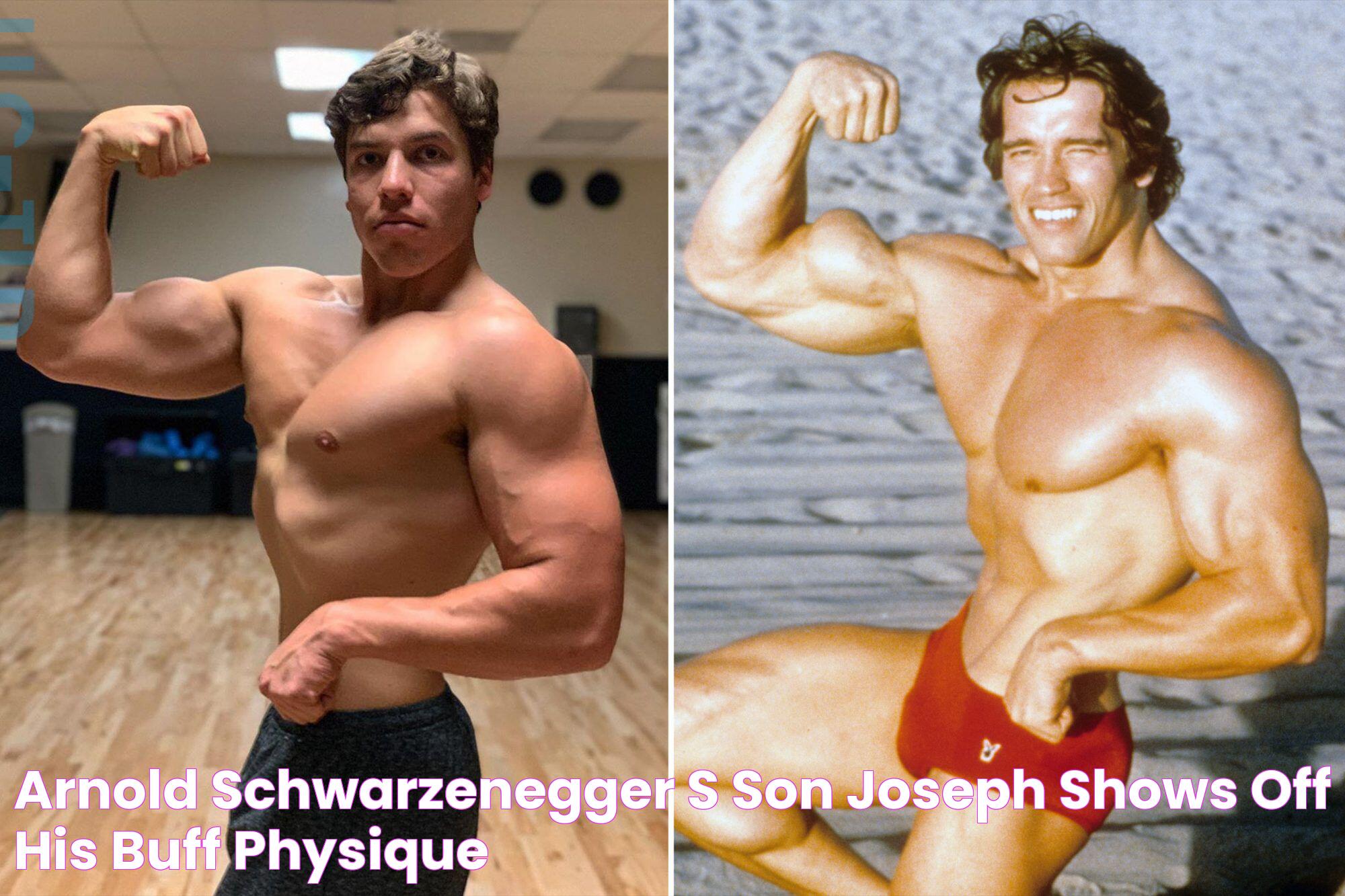 Arnold Schwarzenegger's Son Joseph Shows off His Buff Physique