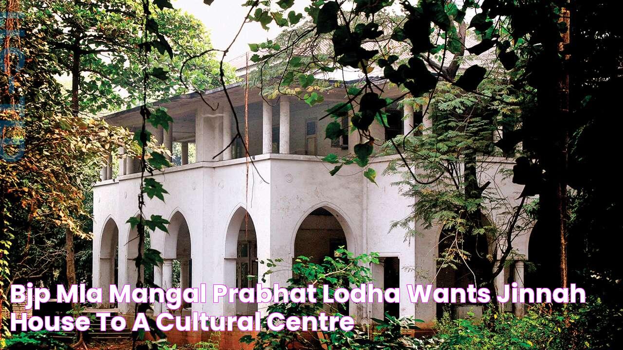 BJP MLA Mangal Prabhat Lodha wants Jinnah House to a cultural centre