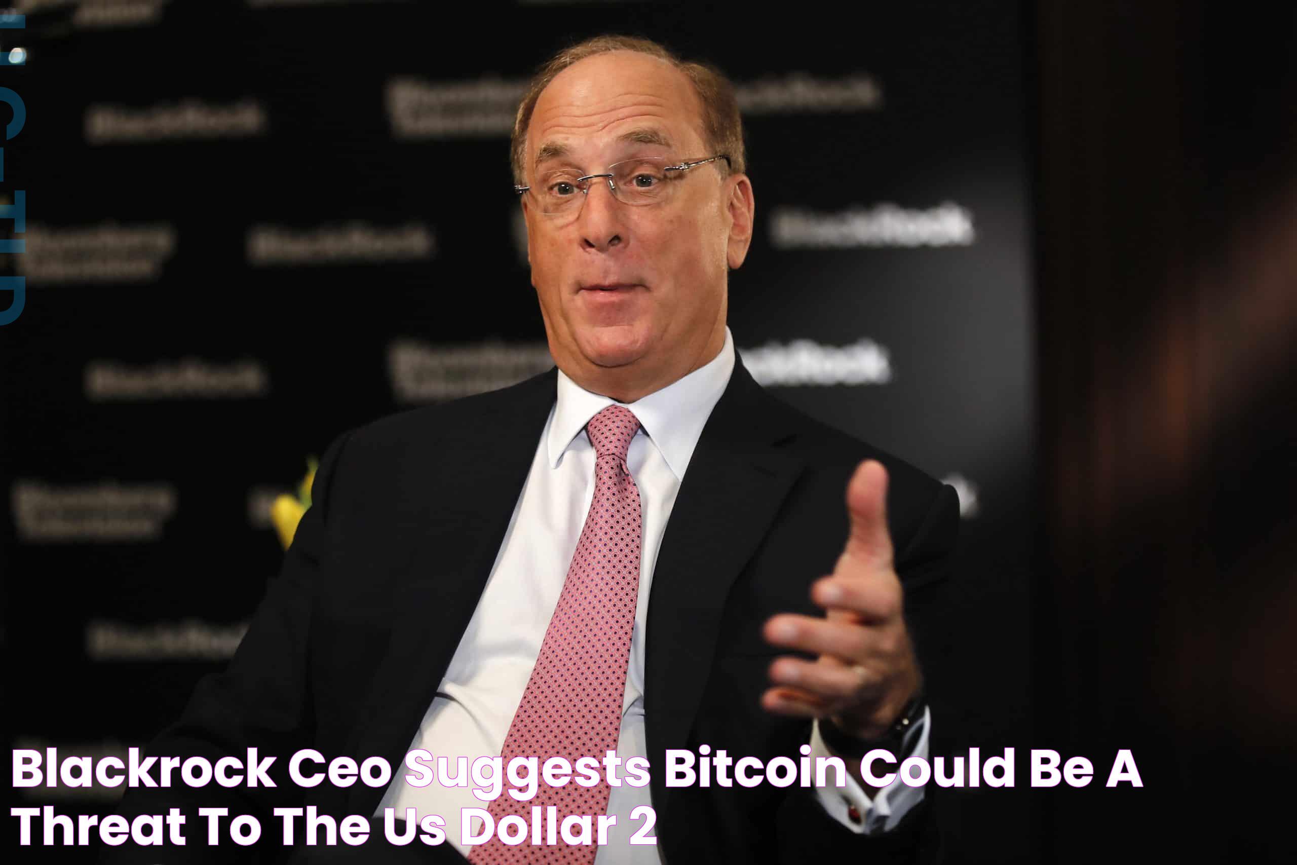 BlackRock CEO Suggests Bitcoin Could Be A Threat To The US Dollar