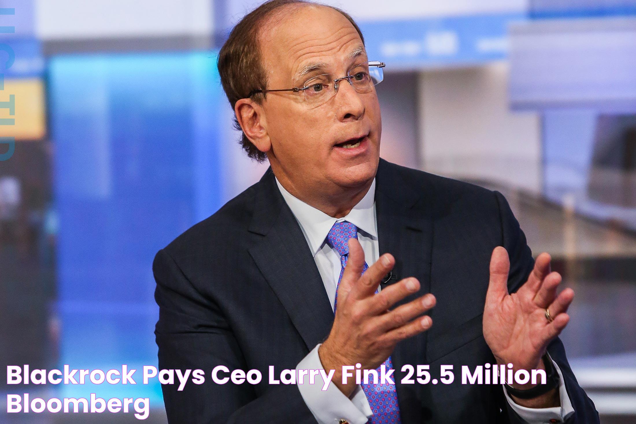 BlackRock Pays CEO Larry Fink 25.5 Million Bloomberg