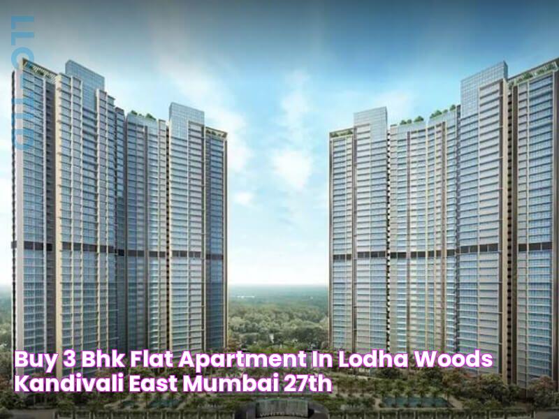 Buy 3 BHK Flat/Apartment in Lodha Woods Kandivali East , Mumbai 27th