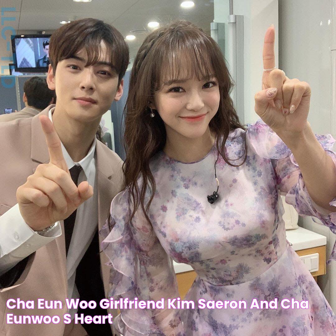 Cha Eun Woo Girlfriend Kim Saeron and Cha Eunwoo's heart