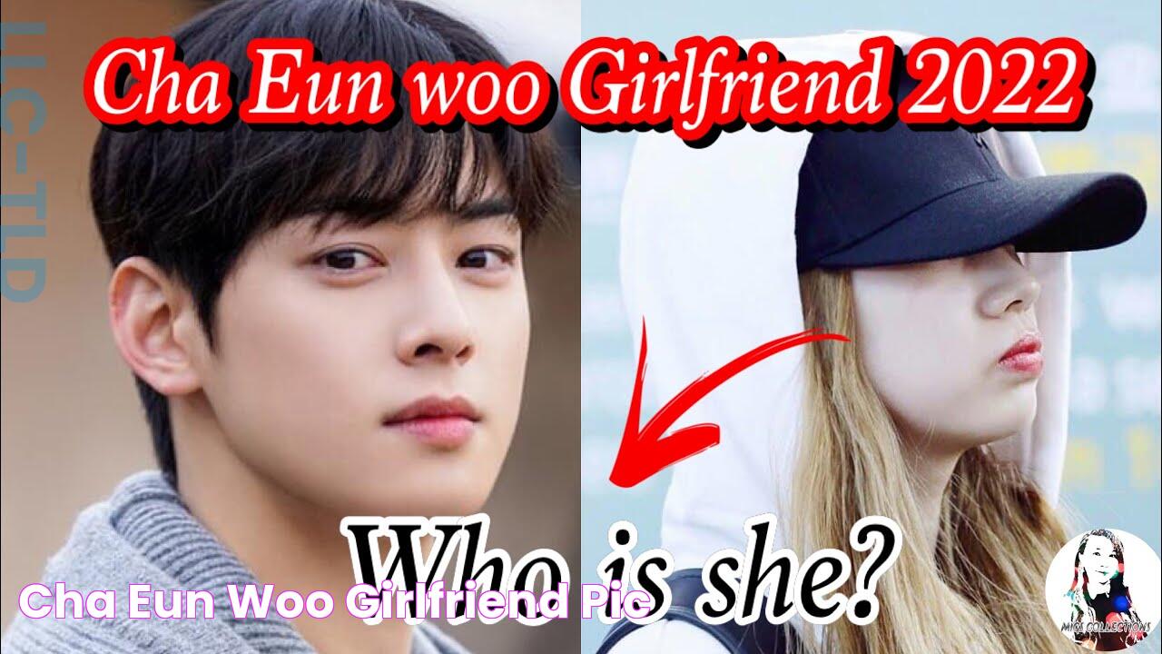 Cha Eun Woo Girlfriend Pic