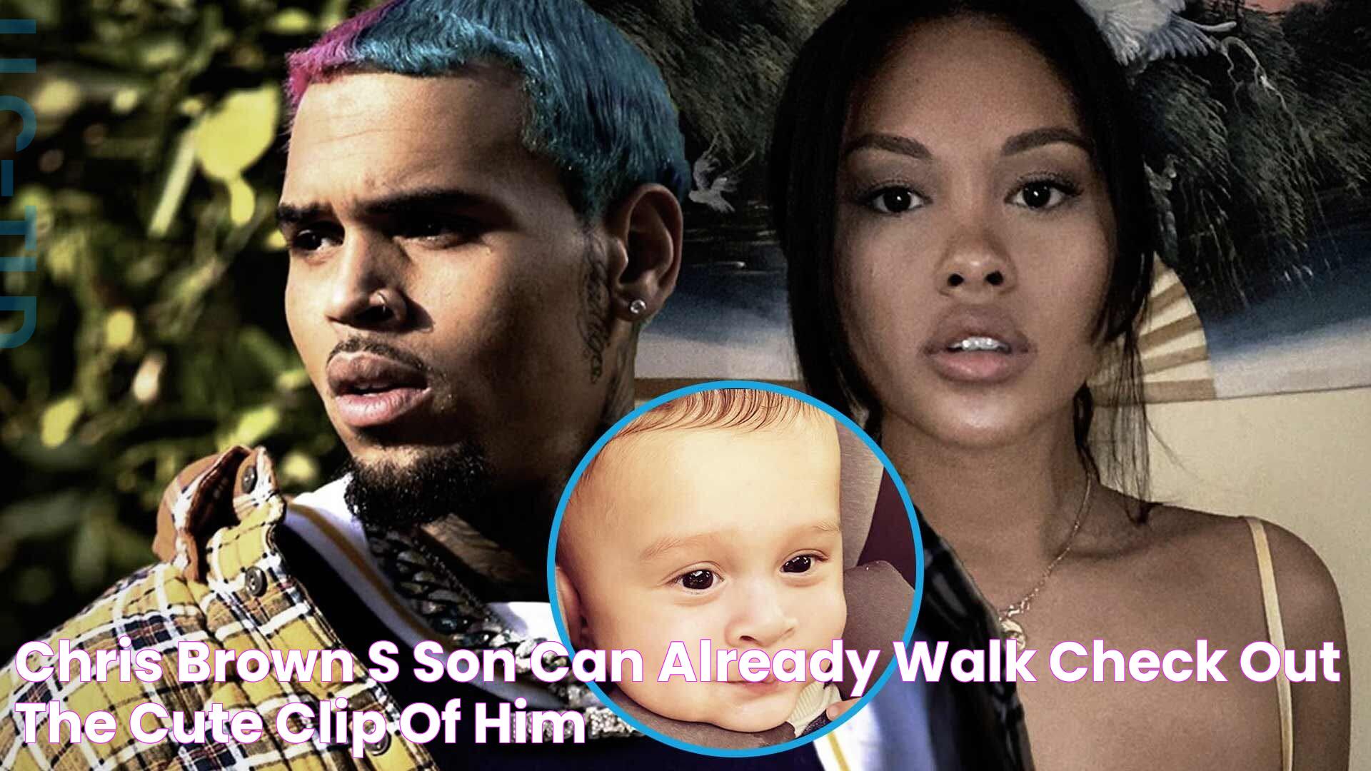 Chris Brown’s Son Can Already Walk Check Out The Cute Clip Of Him