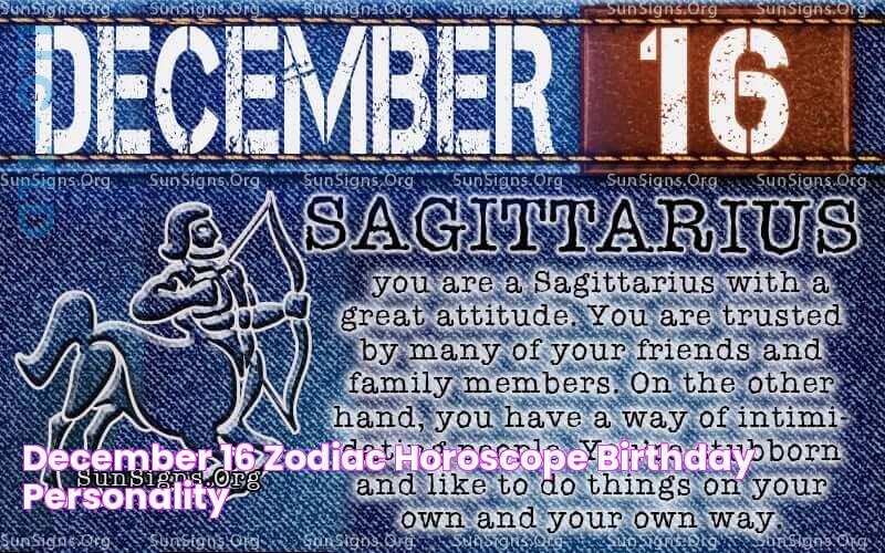 December 16 Zodiac Horoscope Birthday Personality