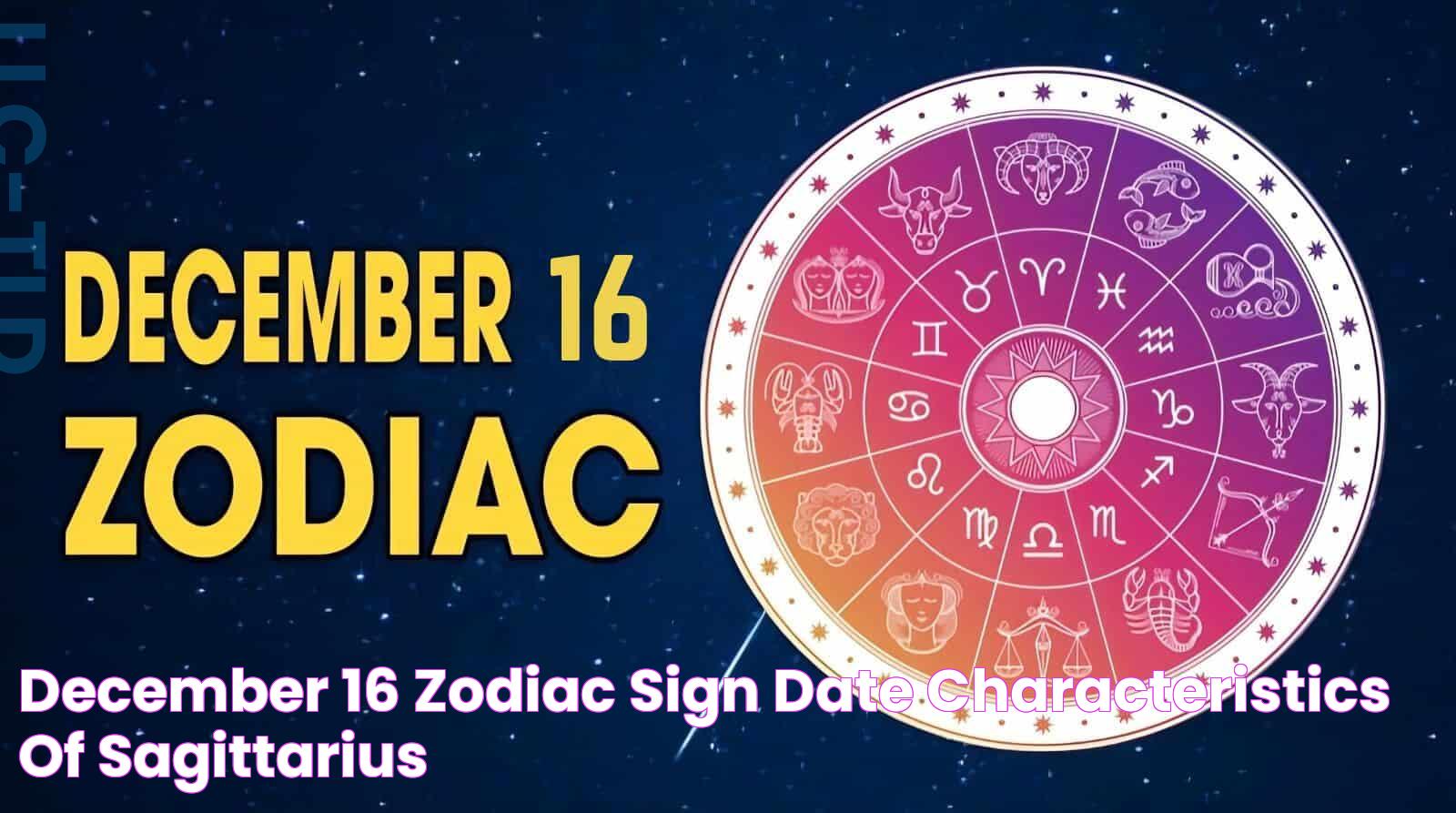 December 16 Zodiac Sign, Date, Characteristics of Sagittarius