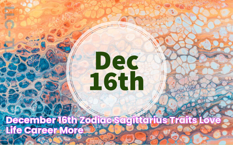 December 16th Zodiac — Sagittarius Traits, Love Life, Career & More