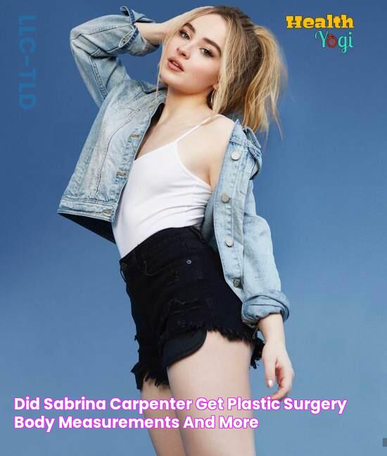 Did Sabrina Carpenter Get Plastic Surgery? Body Measurements and More