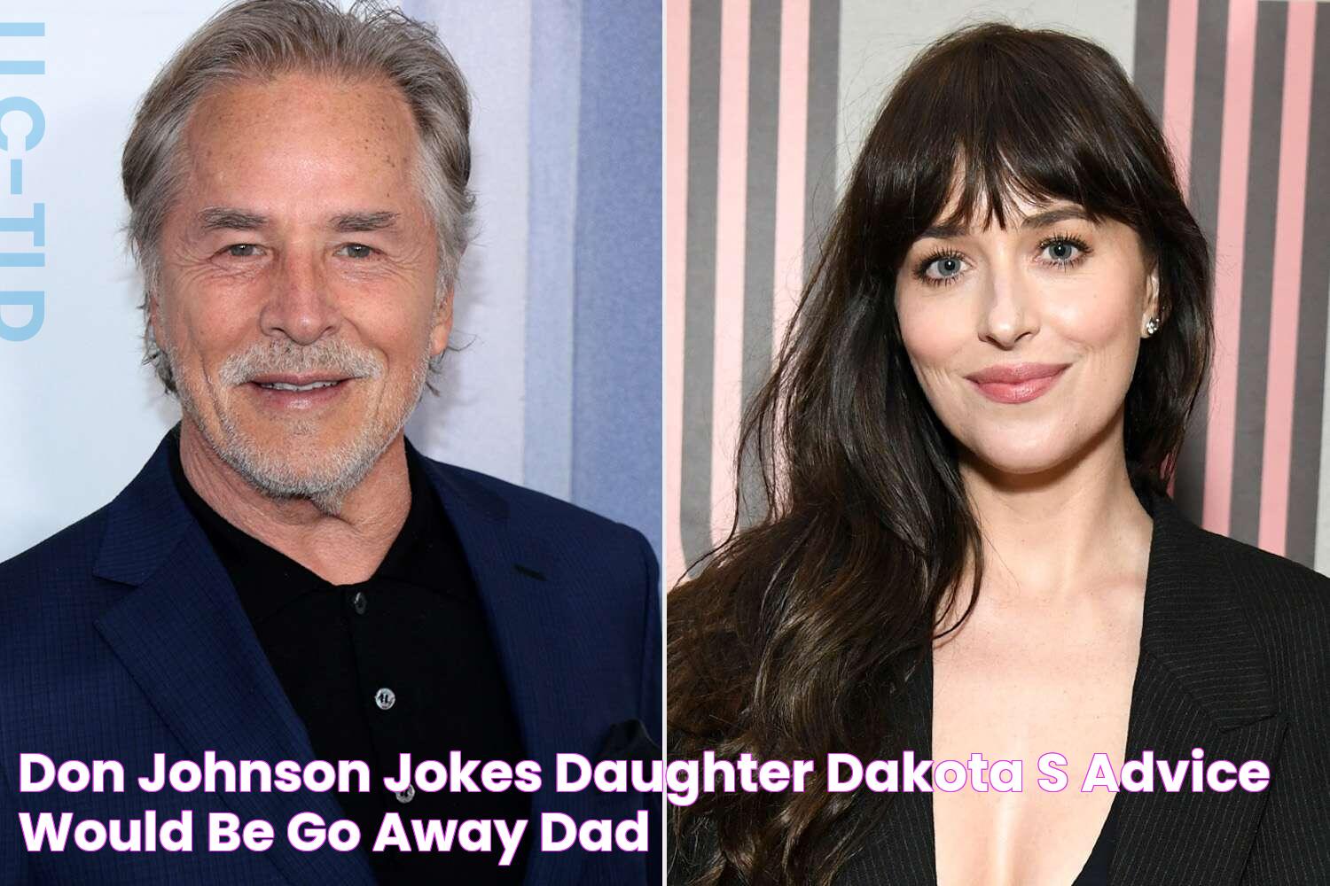 Don Johnson Jokes Daughter Dakota's Advice Would Be 'Go Away, Dad'