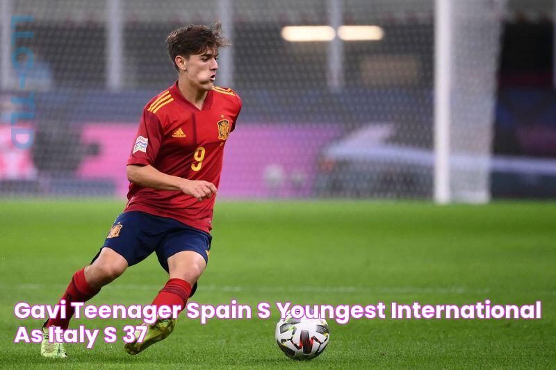 Gavi Teenager Spain’s youngest international as Italy’s 37