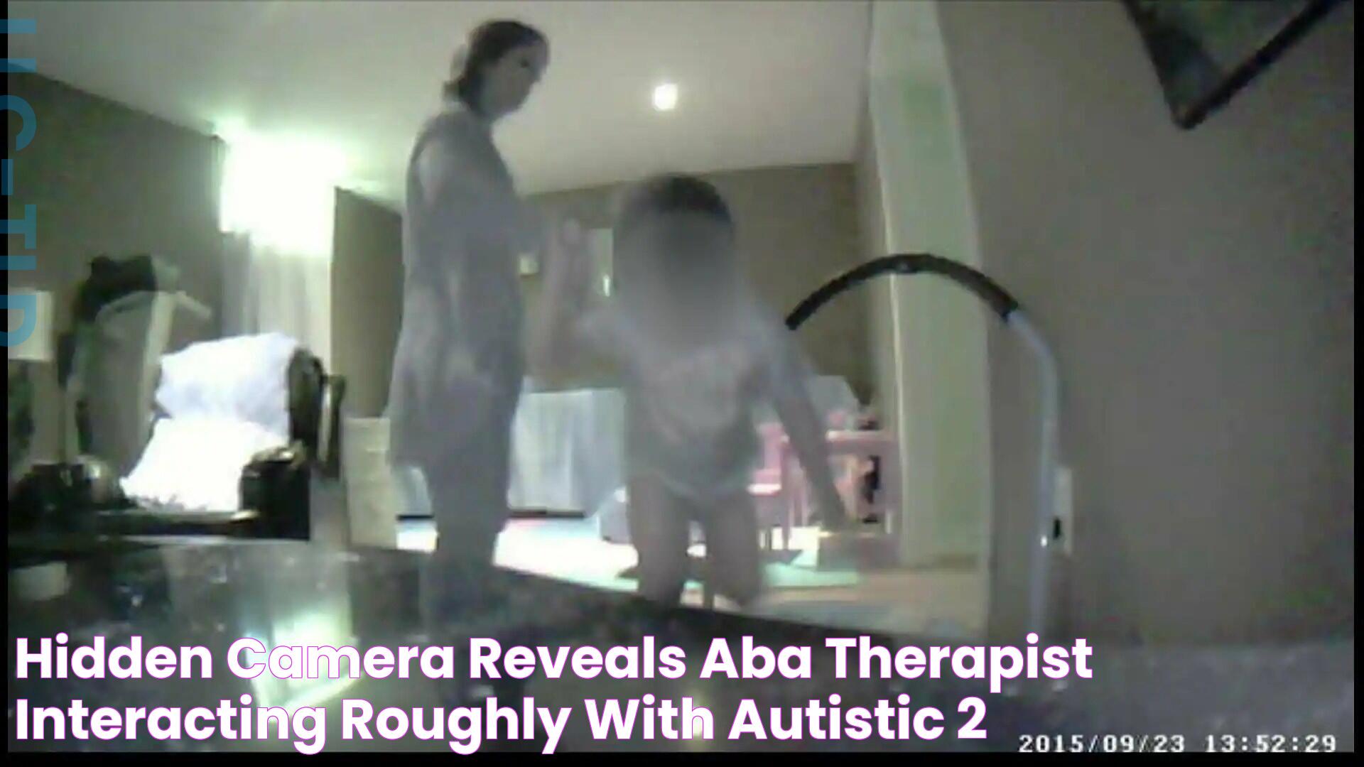 Hidden camera reveals ABA therapist interacting 'roughly' with autistic