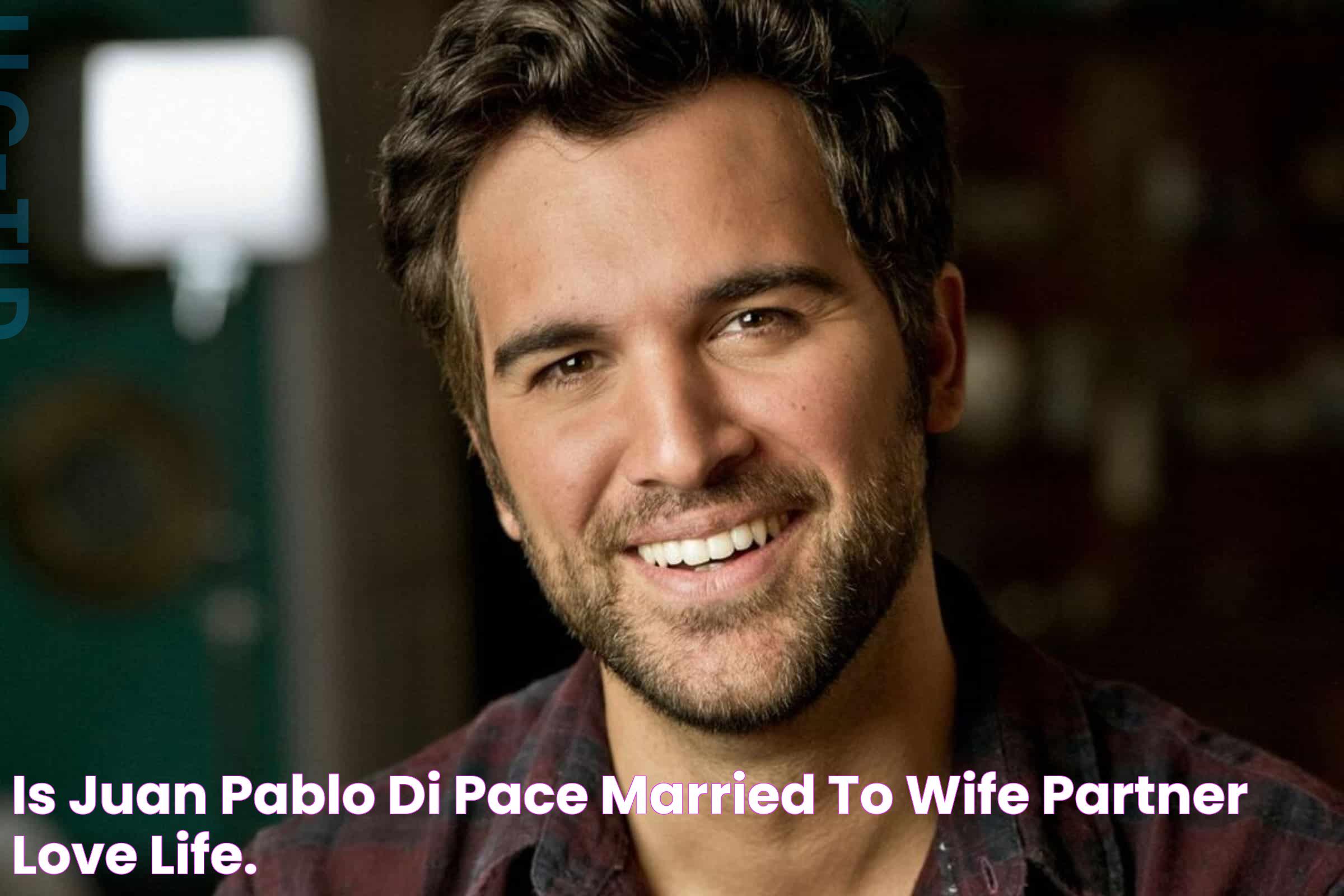 Is Juan Pablo Di Pace Married to Wife/Partner? Love Life.