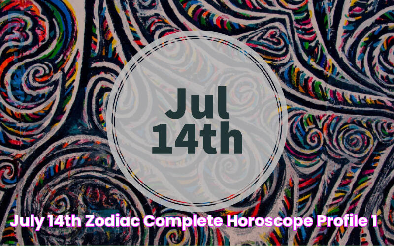 July 14th Zodiac Complete Horoscope Profile