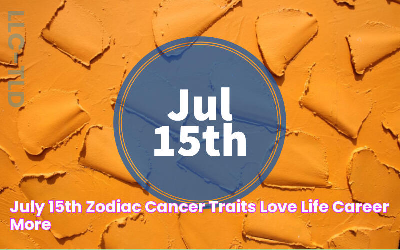 July 15th Zodiac — Cancer Traits, Love Life, Career & More