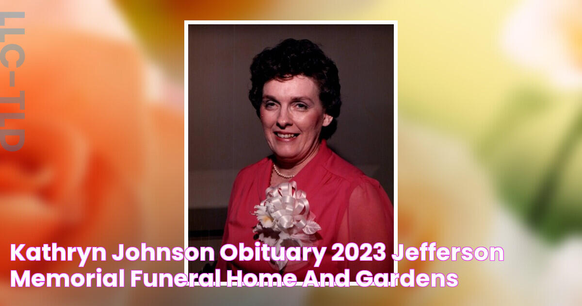 Kathryn Johnson Obituary 2023 Jefferson Memorial Funeral Home and Gardens