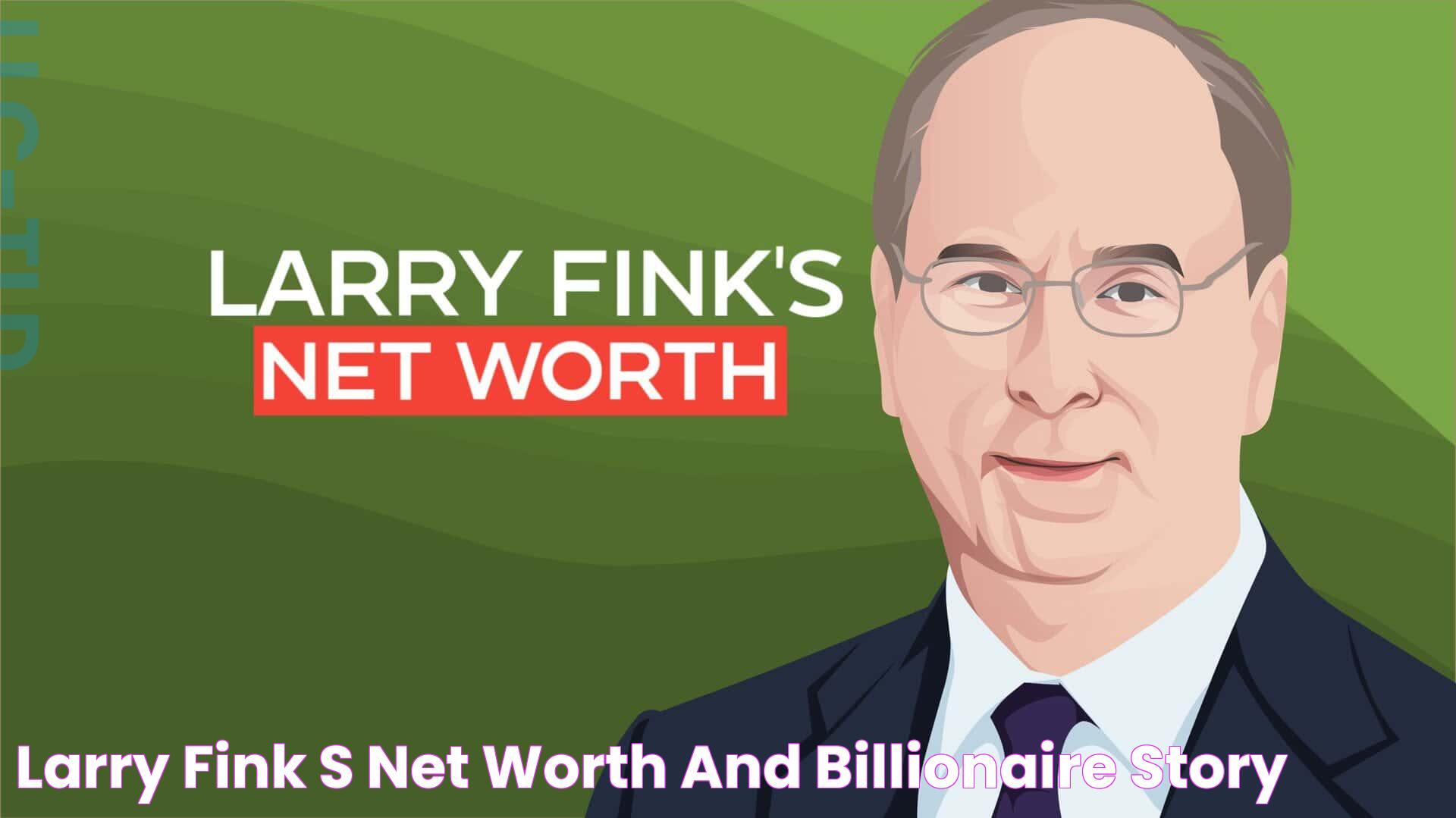 Larry Fink's Net Worth and Billionaire Story