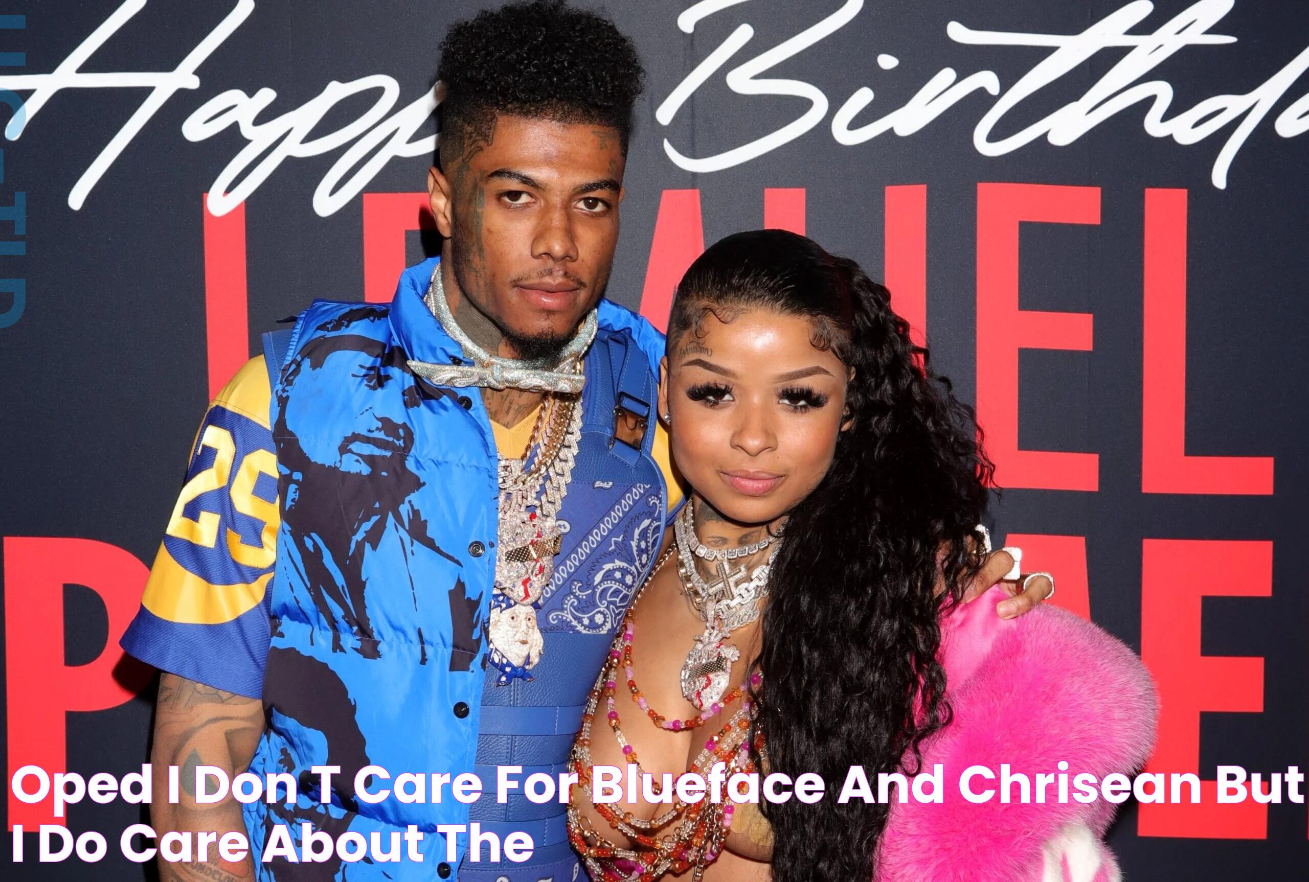 OpEd I Don't Care For Blueface And Chrisean — But I Do Care About The